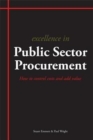 Excellence in Public Sector Procurement : How to Control Costs and Add Value - Book