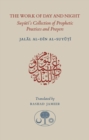 The Work of Day and Night : Suyuti's Collection of Prophetic Practices and Prayers - Book