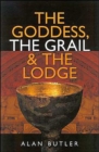 Goddess, the Grail and the Lodge - Book
