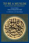To be a Muslim : Islam, Peace, and Democracy - Book