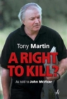 A Right to Kill? : Tony Martin's Story - Book