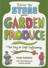 How to Store Your Garden Produce : The Key to Self-Sufficiency - Book