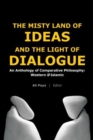 Misty Land of Ideas & The Light of Dialogue : An Anthology of Comparative Philosophy: Western & Islamic - Book