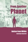 From Another Planet : Autism from Within - Book