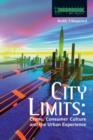 City Limits : Crime, Consumer Culture and the Urban Experience - Book