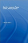 Captive Images : Race, Crime, Photography - Book