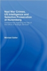 Nazi War Crimes, US Intelligence and Selective Prosecution at Nuremberg : Controversies Regarding the Role of the Office of Strategic Services - Book