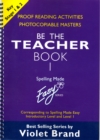 Spelling Made Easy: be the Teacher : Corresponding to "Spelling Made Easy" Introductory Level and Level 1 Proofreading Activities, Photocopiable Masters Book 1 - Book