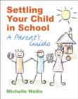 Settling Your Child in School : A Parent's Guide - Book