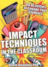 Impact Techniques in the Classroom : 88 Activities to Engage your Students - Book