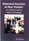 Numerical Exercises on Heat Transfer : In a Hydrocarbon Safety Paradigm - Book