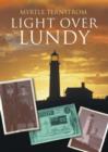 Light Over Lundy : A History of the Old Light and Fog Signal Station - Book