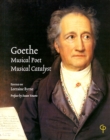 Goethe: Musical Poet, Musical Catalyst : Proceedings of the Conference hosted by the Department of Music, National University of Ireland, Maynooth, 26 & 27 March 2004 - eBook