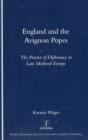 England and the Avignon Popes : The Practice of Diplomacy in Late Medieval Europe - Book