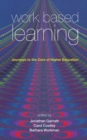 Work Based Learning : Journeys to the Core of Higher Education - Book