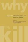 Why We Kill : Understanding Violence Across Cultures and Disciplines - Book