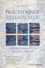 Becoming a Practitioner-Researcher : A Gestalt Approach to Holistic Inquiry - Book