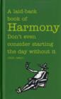 A Laid-back Book of Harmony : Don't Even Consider Starting the Day without it - Book