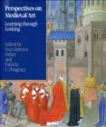 Perspectives on Medieval Art: Learning Through Looking - Book