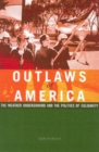 Outlaws Of America : The Weather Underground and the Politics of Solidarity - Book