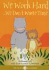 We Work Hard : We Don't Waste Time - Book