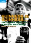 Guinness is Guinness... : The Colourful Story of a Black and White Brand - Book