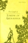 The Gospel of Joseph of Arimathea : A Journey into the Mystery of Jesus - Book