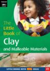 The Little Book of Clay and Malleable Materials : Little Books with Big Ideas (41) - Book