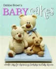 Debbie Brown's Baby Cakes : Adorable Cakes for Christenings, Birthdays and Baby Showers - Book