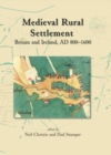 Medieval Rural Settlement : Britain and Ireland, Ad 800-1600 - Book
