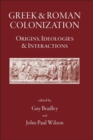Greek and Roman Colonisation : Origins, Ideologies and Interactions - Book