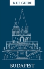Blue Guide Budapest : 3rd Edition - Book