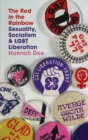 The Red In The Rainbow : Sexuality, Socialism & LGBT Liberation - Book