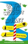Up the Creek Without a Mullet : A Hair-brained Journey Across the Globe - Book