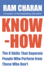 Know-How : The 8 Skills that Separate People who Perform From Those Who Don't - Book