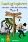 Reading Explorers Year 6 : A Guided Skills-Based Journey - Book
