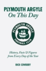 Plymouth Argyle On This Day : History, Facts and Figures from Every Day of the Year - Book