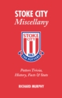 Stoke City Miscellany : Potters Trivia, History, Facts and Stats - Book