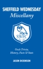 Sheffield Wednesday Miscellany : Owls Trivia, History, Facts & Stats - Book