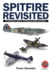Spitfire Revisited : An Enthusiast's Guide to Modelling the Spitfire and Sea Fire - Book