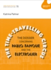 The Time-Travelling Circus: The Dossier concerning Pablo Fanque and the Electrolier : Katrina Palmer: Essays in Sculpture 78 (Henry Moore) - Book