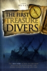 The First Treasure Divers : The True Story of How Two Brothers Invented the Diving Helmet and Sought Sunken Treasure and Fame - Book