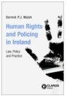 Human Rights and Policing in Ireland : Law, Policy and Practice - Book