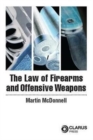 The Law of Firearms & Offensive Weapons - Book