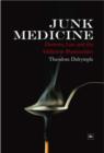 Junk Medicine : Doctors, Lies and the Addiction Bureaucracy - Book