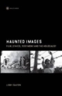 Haunted Images - Film, Ethics, Testimony, and the Holocaust - Book