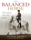 The Balanced Horse : The Aids by Feel, Not Force - Book