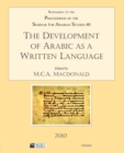 The Development of Arabic as a Written Language : Supplement to the Proceedings of the Seminar for Arabian Studies Volume 40 2010 - Book
