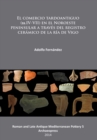 El comercio tardoantiguo (ss.IV-VII) en el Noroeste peninsular a traves del registro ceramico de la ria de Vigo - Book