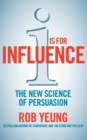 I is for Influence : The new science of persuasion - Book